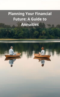 Planning Your Financial Future: A Guide to Annuities