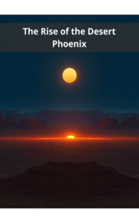 The Rise of the Desert Phoenix