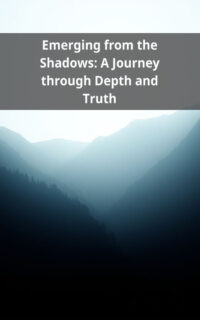 Emerging from the Shadows: A Journey through Depth and Truth
