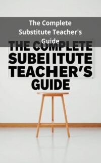 The Complete Substitute Teacher's Guide