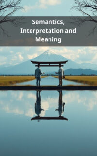 Semantics, Interpretation and Meaning