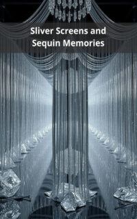 Sliver Screens and Sequin Memories