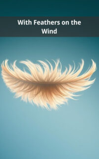 With Feathers on the Wind