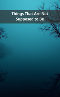 Things That Are Not Supposed to Be