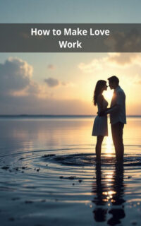 How to Make Love Work
