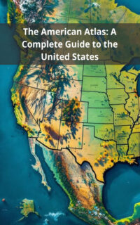 The American Atlas: A Complete Guide to the United States