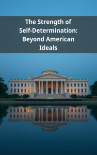 The Strength of Self-Determination: Beyond American Ideals