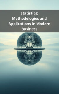 Statistics: Methodologies and Applications in Modern Business