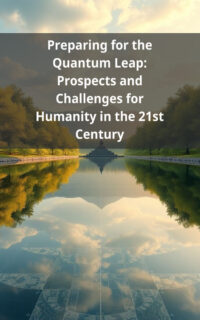 Preparing for the Quantum Leap: Prospects and Challenges for Humanity in the 21st Century