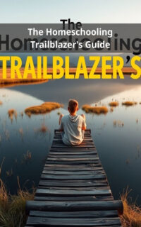 The Homeschooling Trailblazer's Guide