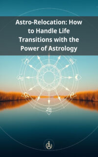 Astro-Relocation: How to Handle Life Transitions with the Power of Astrology