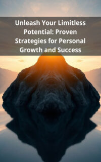 Unleash Your Limitless Potential: Proven Strategies for Personal Growth and Success