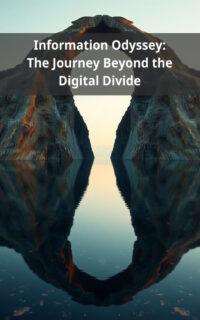Information Odyssey: The Journey Beyond the Digital Divide