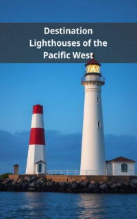Destination Lighthouses of the Pacific West