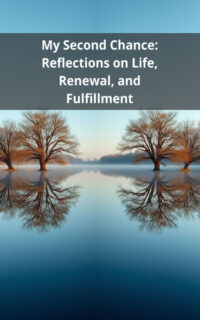 My Second Chance: Reflections on Life, Renewal, and Fulfillment