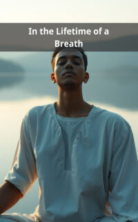 In the Lifetime of a Breath