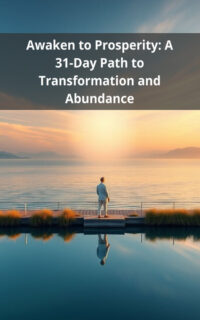 Awaken to Prosperity: A 31-Day Path to Transformation and Abundance