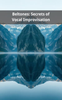 Beltones: Secrets of Vocal Improvisation
