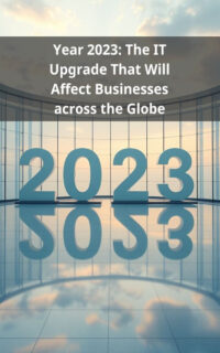 Year 2023: The IT Upgrade That Will Affect Businesses across the Globe