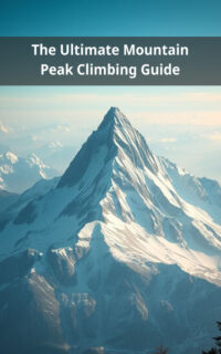 The Ultimate Mountain Peak Climbing Guide