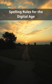 Spelling Rules for the Digital Age
