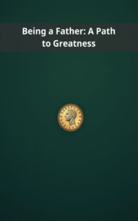 Being a Father: A Path to Greatness