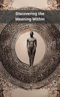 Discovering the Meaning Within