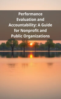 Performance Evaluation and Accountability: A Guide for Nonprofit and Public Organizations