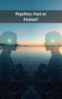 Psychics: Fact or Fiction?