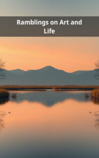 Ramblings on Art and Life