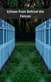 Echoes from Behind the Fences