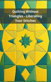 Quilting Without Triangles - Liberating Your Stitches
