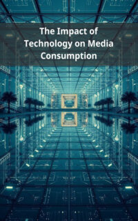 The Impact of Technology on Media Consumption