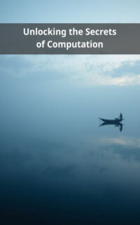 Unlocking the Secrets of Computation