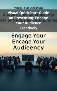 Visual QuickStart Guide on Presenting: Engage Your Audience Creatively