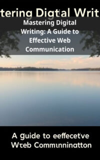 Mastering Digital Writing: A Guide to Effective Web Communication