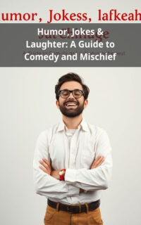 Humor, Jokes & Laughter: A Guide to Comedy and Mischief