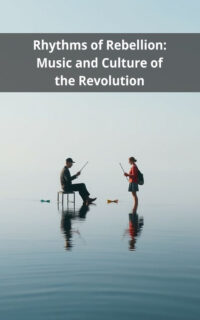 Rhythms of Rebellion: Music and Culture of the Revolution