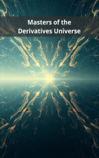 Masters of the Derivatives Universe