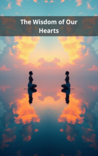 The Wisdom of Our Hearts