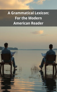 A Grammatical Lexicon: For the Modern American Reader