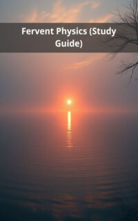 Fervent Physics (Study Guide)