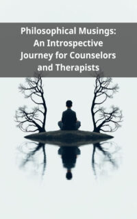 Philosophical Musings: An Introspective Journey for Counselors and Therapists