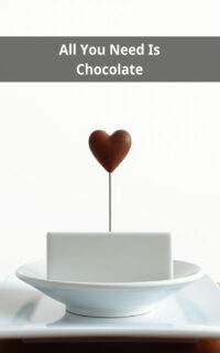 All You Need Is Chocolate