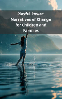 Playful Power: Narratives of Change for Children and Families